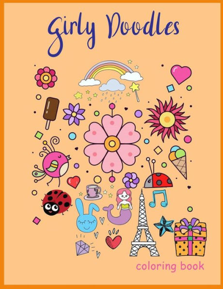 Girly Doodles Coloring book: Art activity book for girls and women (Girly Doodle Coloring book)