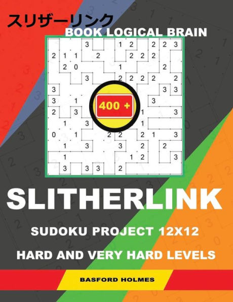 Book logical brain 400 Slitherlink Sudoku project.: 12x12 Hard and very hard levels. Holmes presents a book with proven classic logic puzzles. Journey ... can be printed). (Slitherlink logic puzzles)