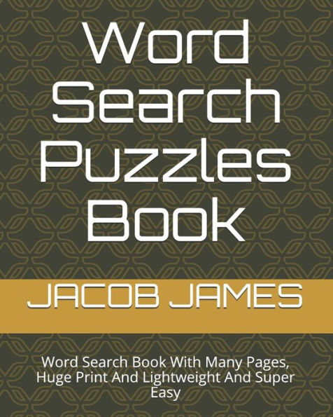Word Search Puzzles Book : Word Search Book With Many Pages, Huge Print And Lightweight And Super Easy