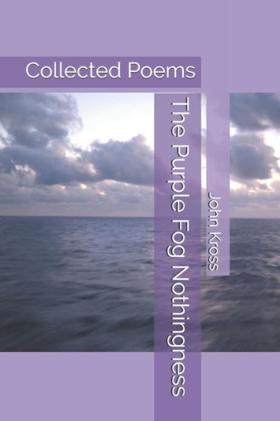 The Purple Fog Nothingness: Collected Poems