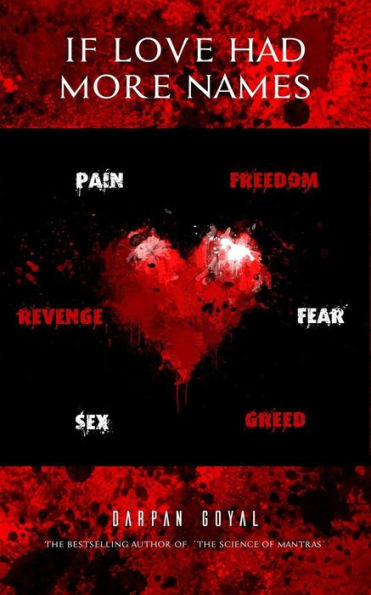 If Love Had More Names: Lust, Anger, Greed, Revenge, etc...