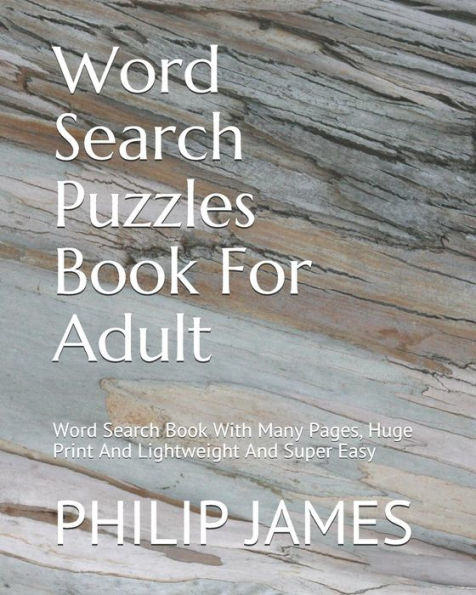 Word Search Puzzles Book For Adult : Word Search Book With Many Pages, Huge Print And Lightweight And Super Easy