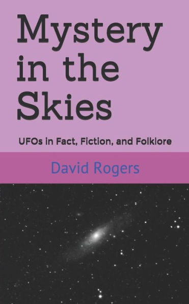 Mystery In The Skies : Ufos In Fact, Fiction, And Folklore