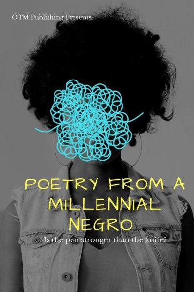 Poetry From A Millennial Negro : Is The Pen Stronger Than The Knife?