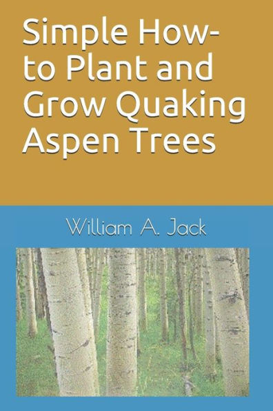Simple How-To Plant And Grow Quaking Aspen Trees
