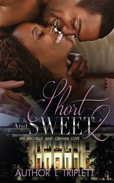 Short And Sweet 2 : My Michelle And Obama Love