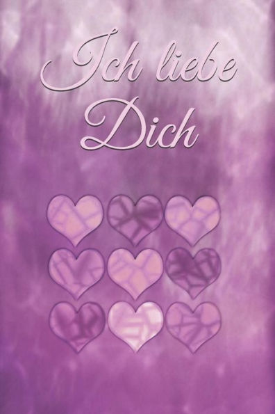 Ich liebe Dich: Liebe Romantik Liebeskummer Sexualität Sehnsucht Mädchen Frauen Frauenliebe Männerliebe Freundschaft Baby Schwangerschaft Partnerschaft Ehe Eheglück Hochzeit (German Edition)