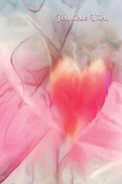 Ich liebe Dich: Liebe Romantik Liebeskummer Sexualität Sehnsucht Mädchen Frauen Frauenliebe Männerliebe Freundschaft Baby Schwangerschaft Partnerschaft Ehe Eheglück Hochzeit (German Edition) - 9781791696566