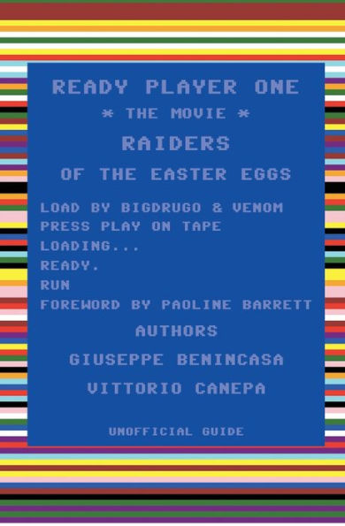 Ready Player One - The Movie : Raiders Of The Easter Eggs: Unofficial Guide