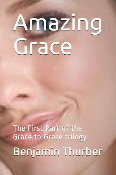 Amazing Grace: The First part of the Grace to Grace trilogy (OASIS)