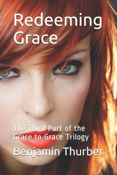 Redeeming Grace : The Third Part Of The Grace To Grace Trilogy