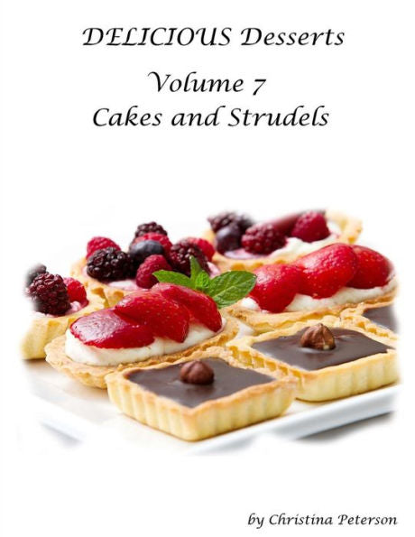 Delicious Desserts Cakes and Streusel Volume 7: After each tirle, there is a note space for comments, 21 dessert recipes (Cookies)