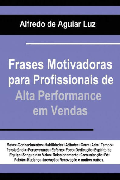 FRASES MOTIVADORAS PARA PROFISSIONAIS DE ALTA PERFORMANCE EM VENDAS (Portuguese Edition)