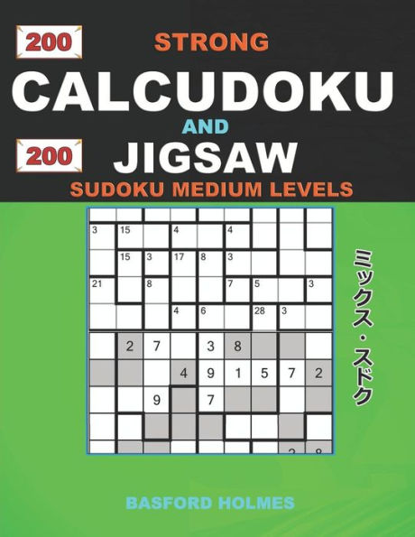 200 Strong Calcudoku and 200 Jigsaw Sudoku medium levels.: 9x9 Calcudoku complicated version medium levels + 9x9 Jigsaw Even - Odd puzzles X diagonal ... and Jigsaw Even - Odd classic sudoku)