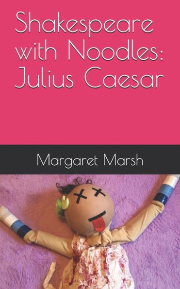 Shakespeare With Noodles : Julius Caesar