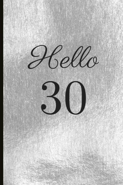 Hello 30: A Beautiful 30th Birthday Gift And Keepsake To Write Down Special Moments - 9781791792336