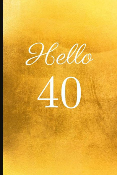 Hello 40: A Beautiful 40th Birthday Gift And Keepsake To Write Down Special Moments - 9781791795436