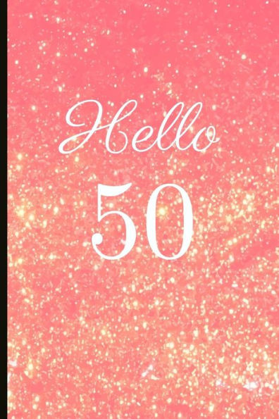 Hello 50: A Beautiful 50th Birthday Gift And Keepsake To Write Down Special Moments - 9781791804787