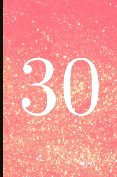 30: A Beautiful 30th Birthday Gift And Keepsake To Write Down Special Moments - 9781791811877