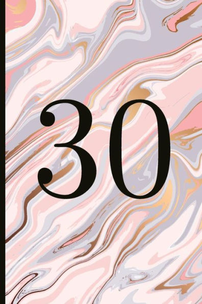 30: A Beautiful 30th Birthday Gift And Keepsake To Write Down Special Moments - 9781791812164