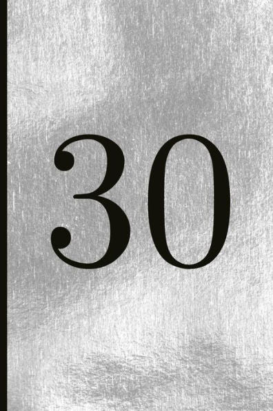 30: A Beautiful 30th Birthday Gift And Keepsake To Write Down Special Moments - 9781791814625
