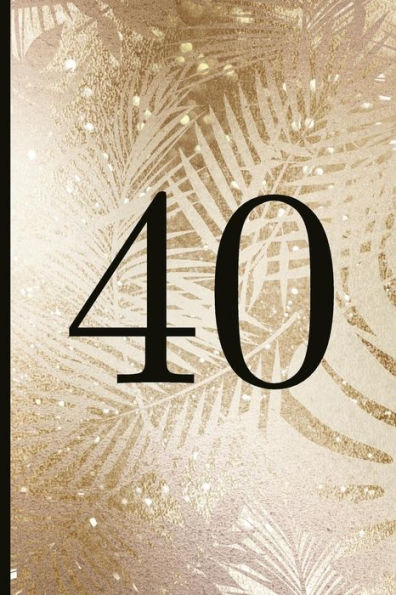 40: A Beautiful 40th Birthday Gift And Keepsake To Write Down Special Moments - 9781791825393