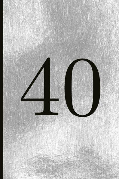 40: A Beautiful 40th Birthday Gift And Keepsake To Write Down Special Moments - 9781791827052