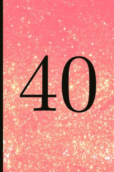 40: A Beautiful 40th Birthday Gift And Keepsake To Write Down Special Moments - 9781791827564