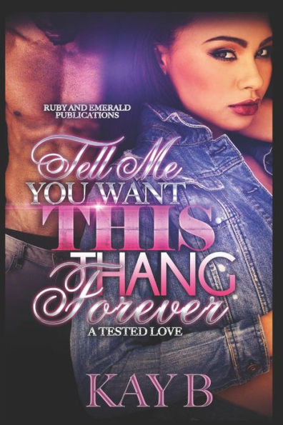 Tell Me You Want This Thank Forever : A Tested Love