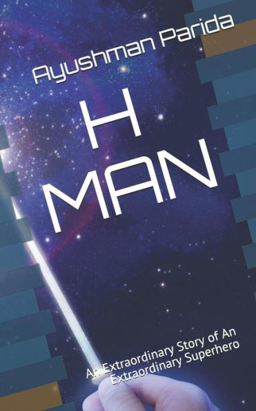 H MAN: An Extraordinary Story of An Extraordinary Superhero