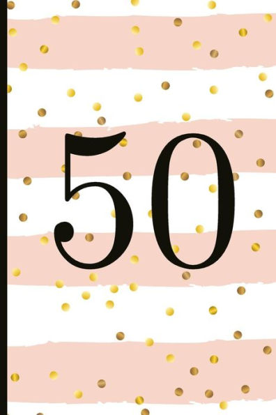 50: A Beautiful 50th Birthday Gift And Keepsake To Write Down Special Moments - 9781791869823