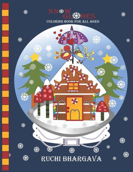 Snow Globes-Coloring Book For All Ages : Snow Globes- Coloring Book For All Ages; 27 Beautiful Hand Drawn Designs To Color, Relax And Enjoy.