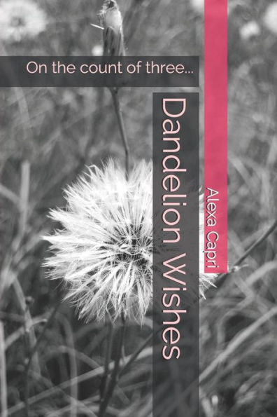Dandelion Wishes: On the count of three...