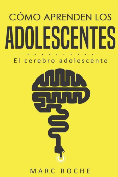 C�mo aprenden los adolescentes: El cerebro adolescente: (Neuroeducaci�n de bolsillo) (Spanish Edition)