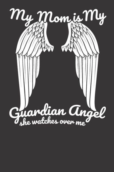My Mom Is My Guardian Angel She Watches Over Me