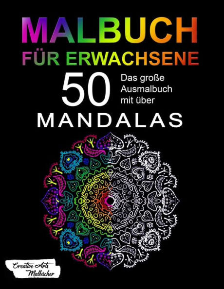 Malbuch F?r Erwachsene: Das Gro?e Mandala Ausmalbuch Mit ?ber 50 Einzigartigen Mandalas Auf Schwarzem Hintergrund - Kreativ Ausmalen & Malen -