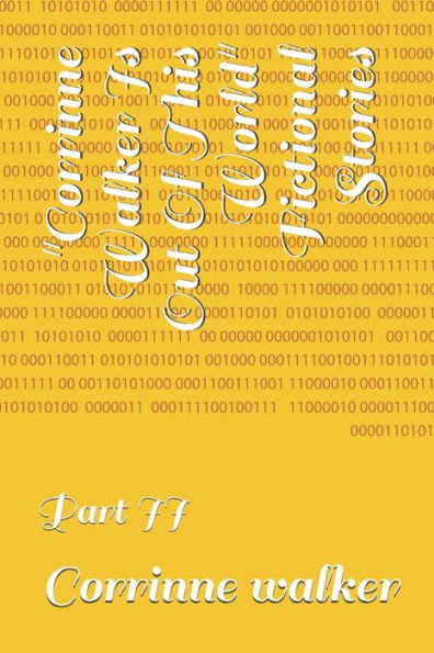 Corrinne Walker Is Out Of This World Fictional Stories: Part II