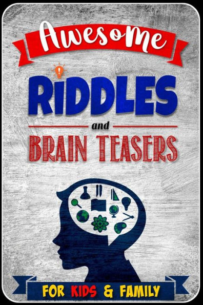 Awesome Riddles and Brain Teasers for Kids and Family