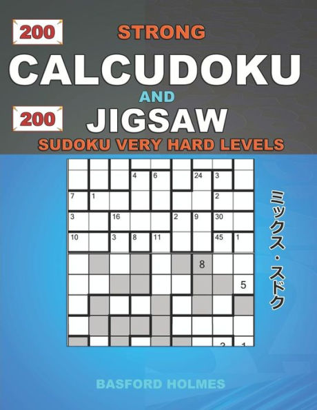 200 Strong Calcudoku and 200 Jigsaw Sudoku very hard levels.: 9x9 Calcudoku complicated version very hard levels + 9x9 Jigsaw Even - Odd puzzles X ... and Jigsaw Even - Odd classic sudoku)