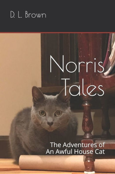 Norris Tales : The Adventures Of An Awful House Cat