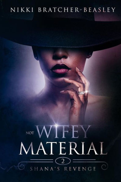 Not Wifey Material 2 : Shana's Revenge