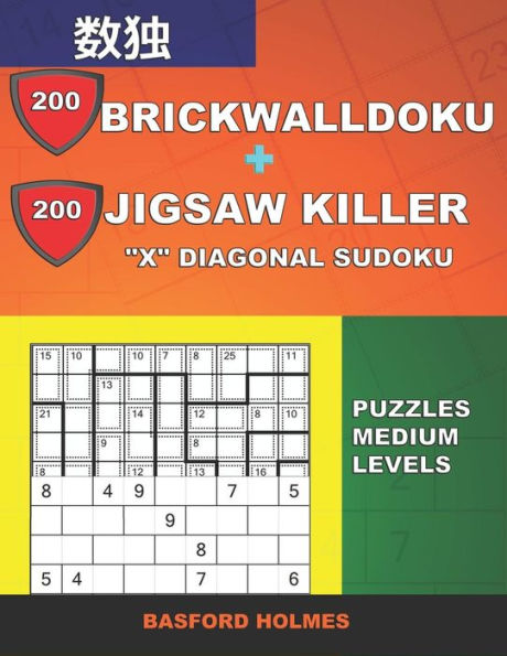 200 BrickWallDoku + 200 Sudoku diagonal Jigsaw Killer "X". Rompecabezas de niveles medios.: Holmes presenta una colección de sudokus clásicos geniales para los mejores... y el sudoku clásico de Jigsaw Killer)