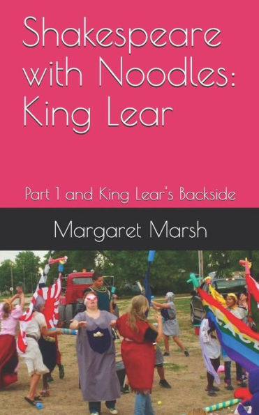 Shakespeare With Noodles : King Lear: Part 1 And King Lear's Backside