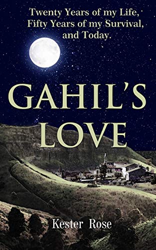 Gahil's Love : Twenty Years of My Life, Fifty Years of My Survival, and Today