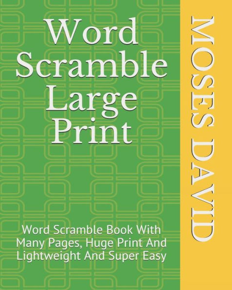 Word Scramble Large Print : Word Scramble Book With Many Pages, Huge Print And Lightweight And Super Easy