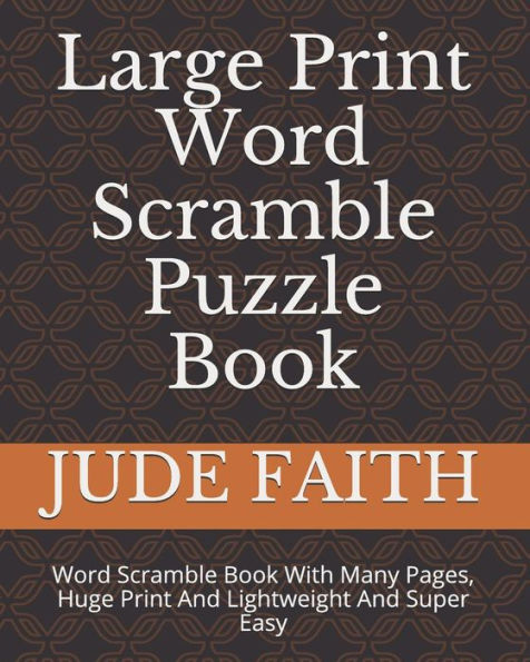 Large Print Word Scramble Puzzle Book: Word Scramble Book With Many Pages, Huge Print And Lightweight And Super Easy - 9781792094187