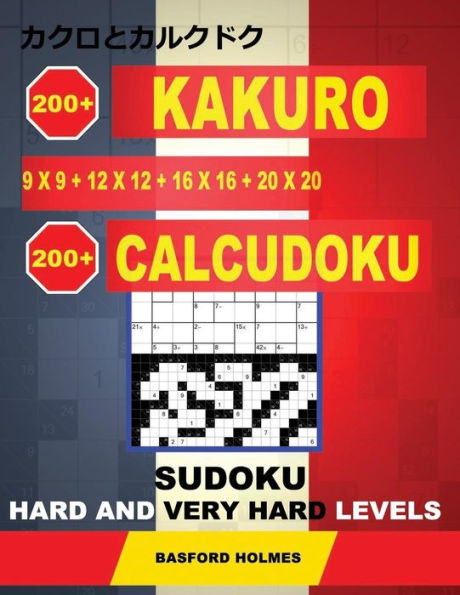 200 Kakuro 9x9 + 12x12 + 16x16 + 20x20 + 200 Calcudoku Sudoku.: Niveles difíciles y muy difíciles. Holmes presenta una colección de sudokus clásicos, perfectos... (Sudoku clásico de Kakuro y Calcudoku)