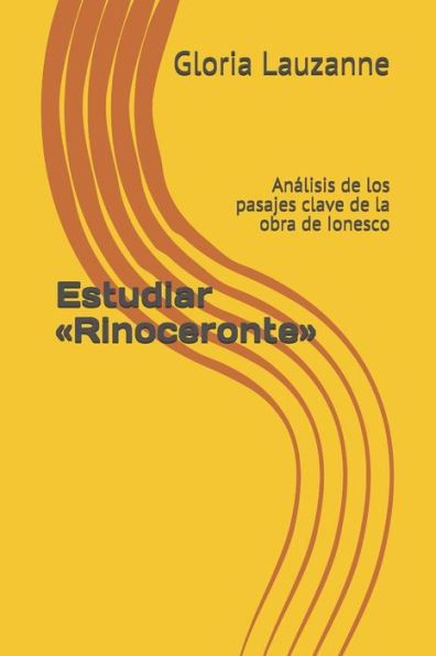 Estudiar «Rinoceronte»: Analisis de los pasajes clave de la obra de Ionesco (Spanish Edition)