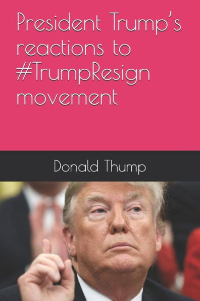 President Trump's Reactions To #Trumpresign Movement