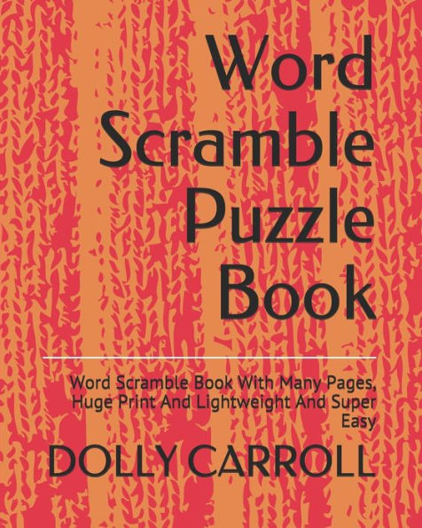 Word Scramble Puzzle Book : Word Scramble Book With Many Pages, Huge Print And Lightweight And Super Easy - 9781792111532